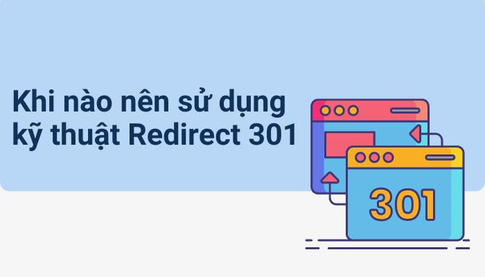 Khi nào nên sử dụng kỹ thuật Redirect 301